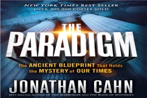 غلاف كتاب The Paradigm: The Ancient Blueprint That Holds the Mystery of Our Times بقلم جوناثان كان غلاف كتاب The Paradigm: The Ancient Blueprint That Holds the Mystery of Our Times بقلم جوناثان كان